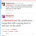 The old "you wouldn't take a CD off the shelf" canard comes out and Jim gives the obvious rebuttal. I'm just including this because I love it when people acknowledge the validity of different angles on one problem. Also until I read these two comic creators using it, I had never understood the physical analogy at all. I still think it's a bad analogy, but I actually get it for the first time.